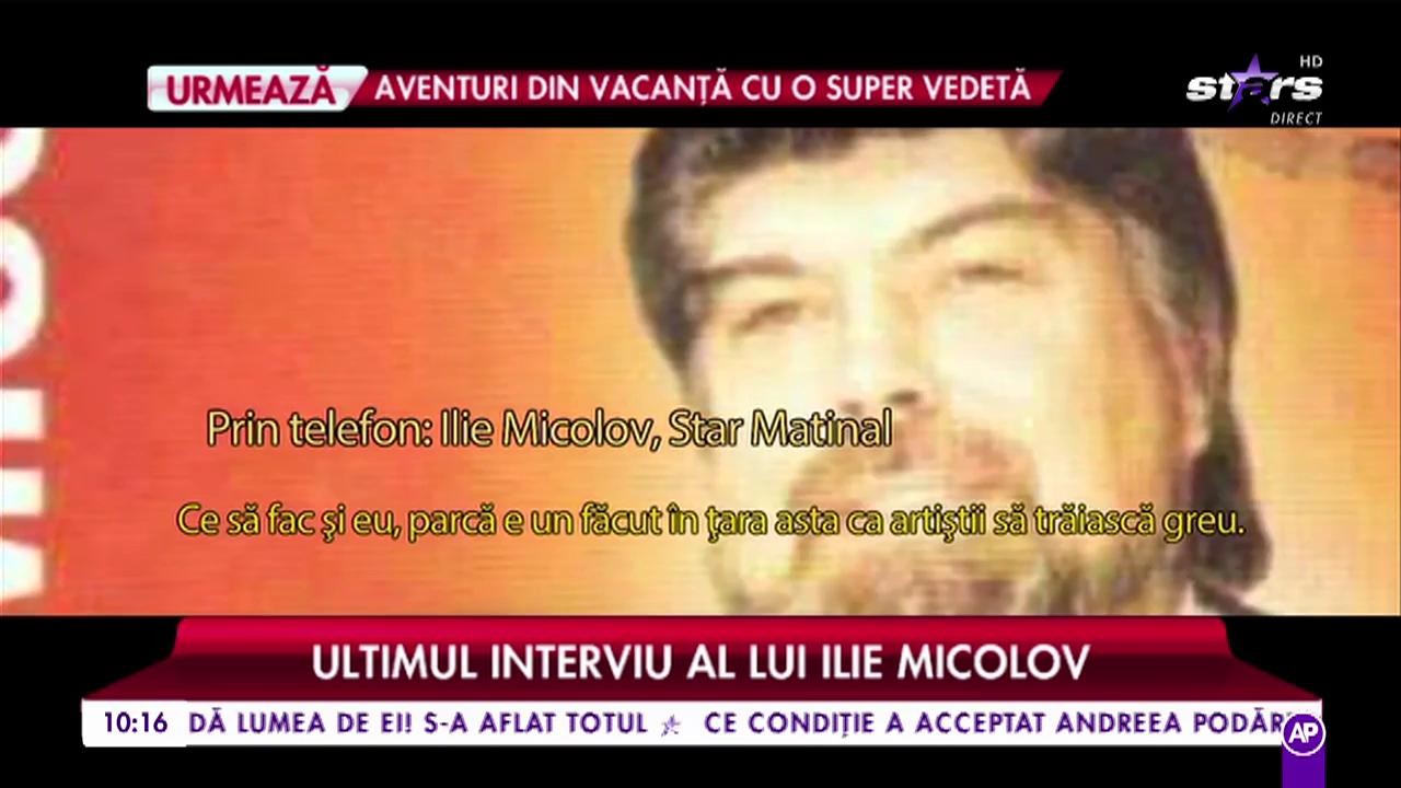 Ilie Micolov, declarații sf&acirc;șietoare pentru Star Matinal