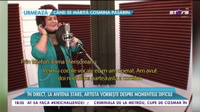 Elena Merișoreanu, primele declarații despre boală