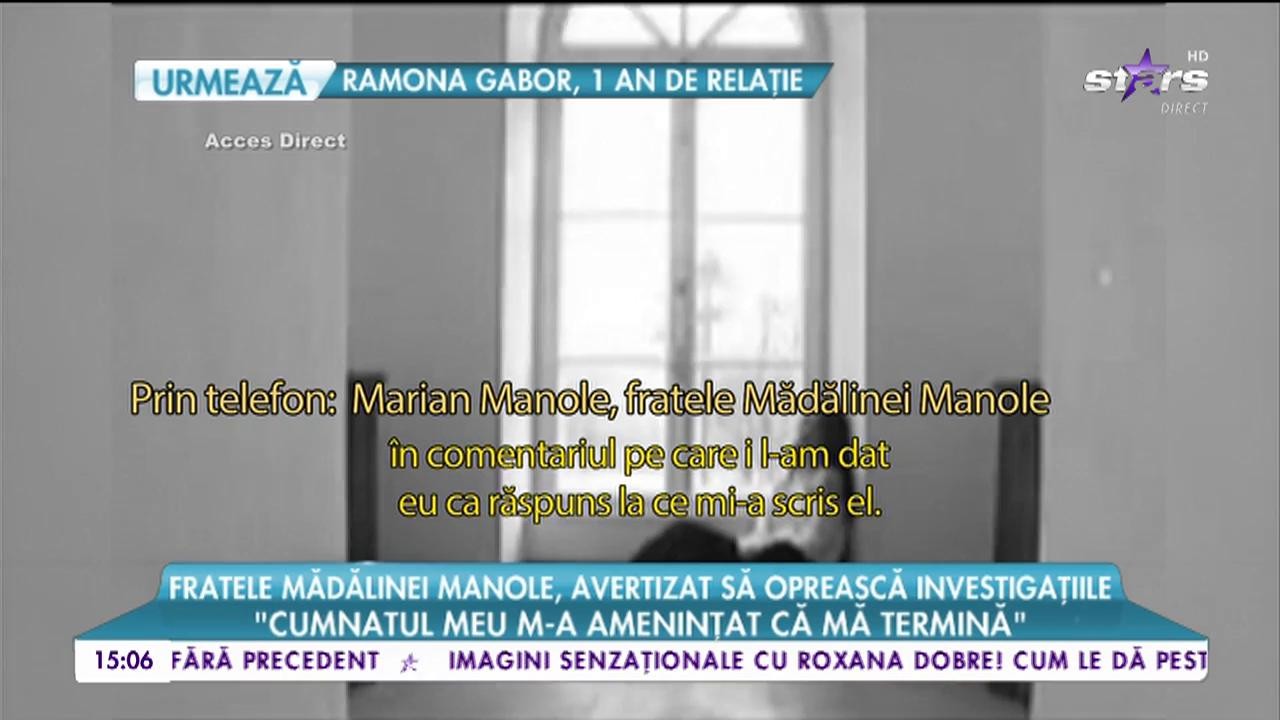 Fratele Mădălinei Manole, avertizat să oprească investigațiile: &bdquo;Cumnatul meu m-a amenințat că mă termină&rdquo;