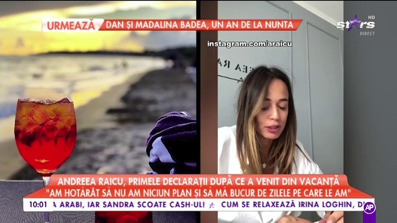 Andreea Raicu, primele declaraţii după ce a venit din vacanţă: &rdquo;Am dormit foarte mult, am m&acirc;ncat, nu am făcut poze&rdquo;