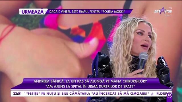 Andreea Bănică, la un pas să ajungă pe m&acirc;na chirurgilor: &rdquo;Am ajuns la spital &icirc;n urma durerilor de spate&rdquo;