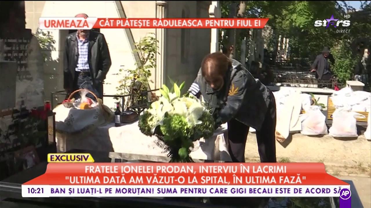 Fratele Ionelei Prodan, interviu &icirc;n lacrimi: "&Icirc;n a treia zi nu a mai recunoscut pe nimeni"