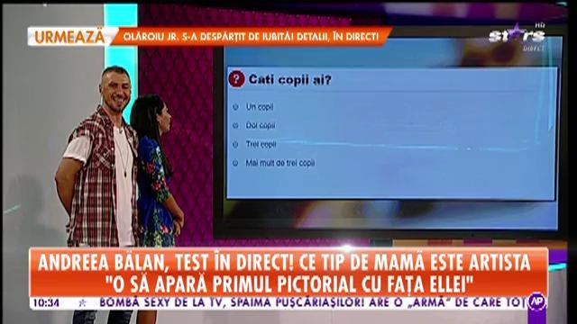 Andreea Bălan, test &icirc;n direct! Ce tip de mamă este artista