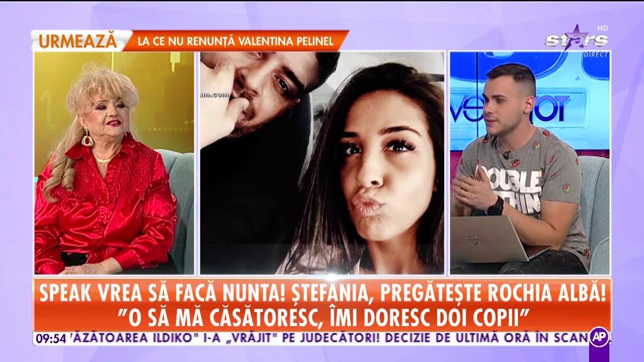 Speak vrea să facă nuntă! Ştefania, pregăteşte rochie albă!