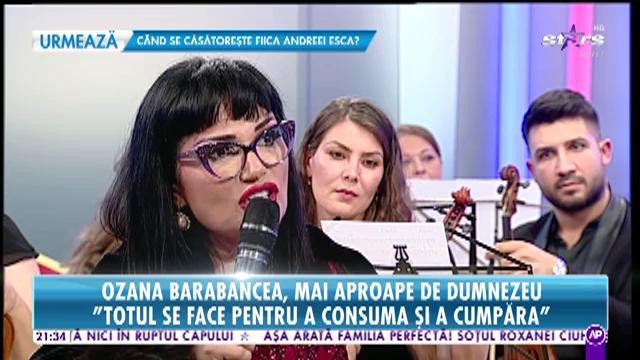 Ozana Barabancea, mai aproape de Dumnezeu: ”Simt energia oamenilor”