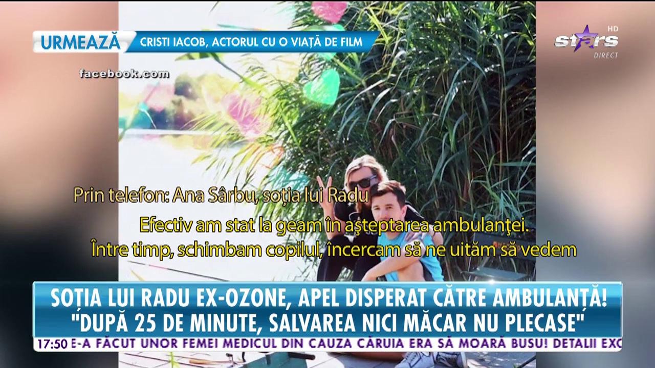 Soția lui Radu, de la O-zone, apel disperat către ambulanță: &rdquo;Era viața lui &icirc;n joc!&rdquo;