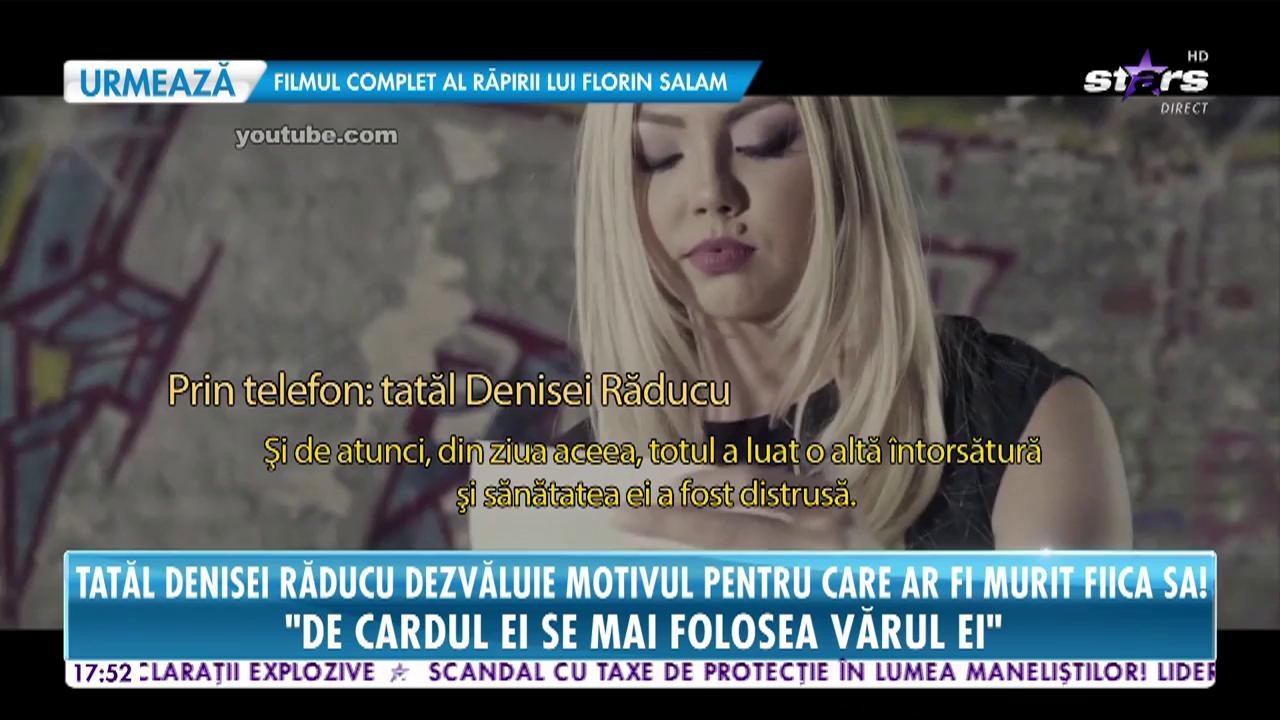 Tatăl Denisei Răducu dezvăluie motivul pentru care ar fi murit fiica sa