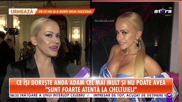 Ce &icirc;și dorește Anda Adam cel mai mult și nu poate avea: "O să muncesc să pot să-mi cumpăr tot ce vreau"
