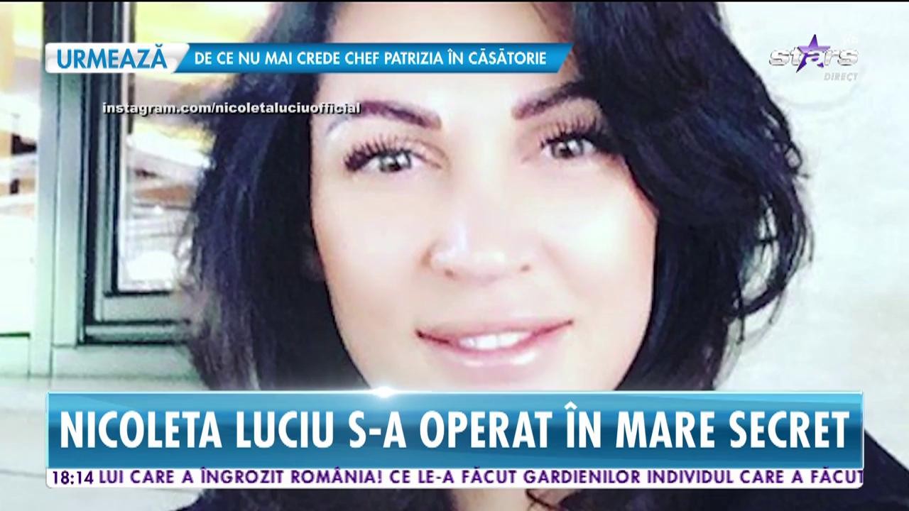 Nicoleta Luciu s-a operat &icirc;n mare secret