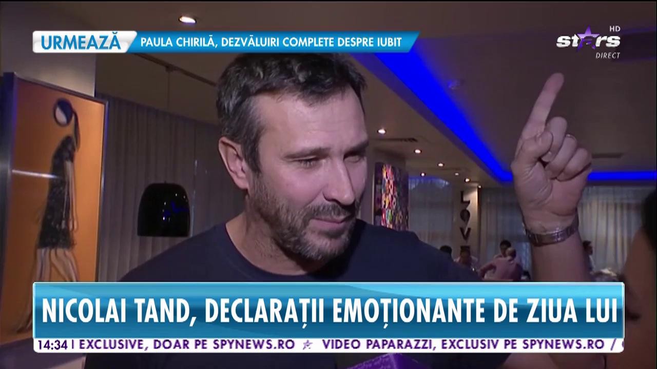Nicolai Tand, declaraţii emoţionante de ziua lui