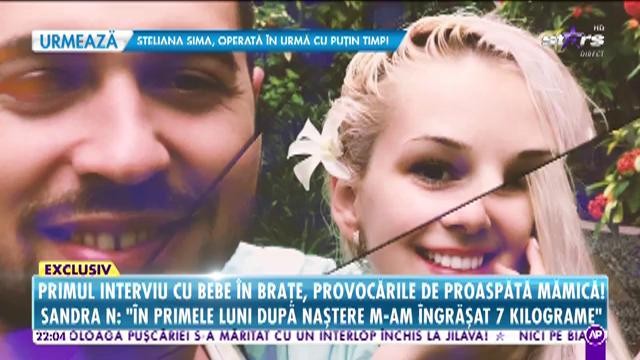 Sandra N, primul interviu despre provocările de a fi proaspătă mămică