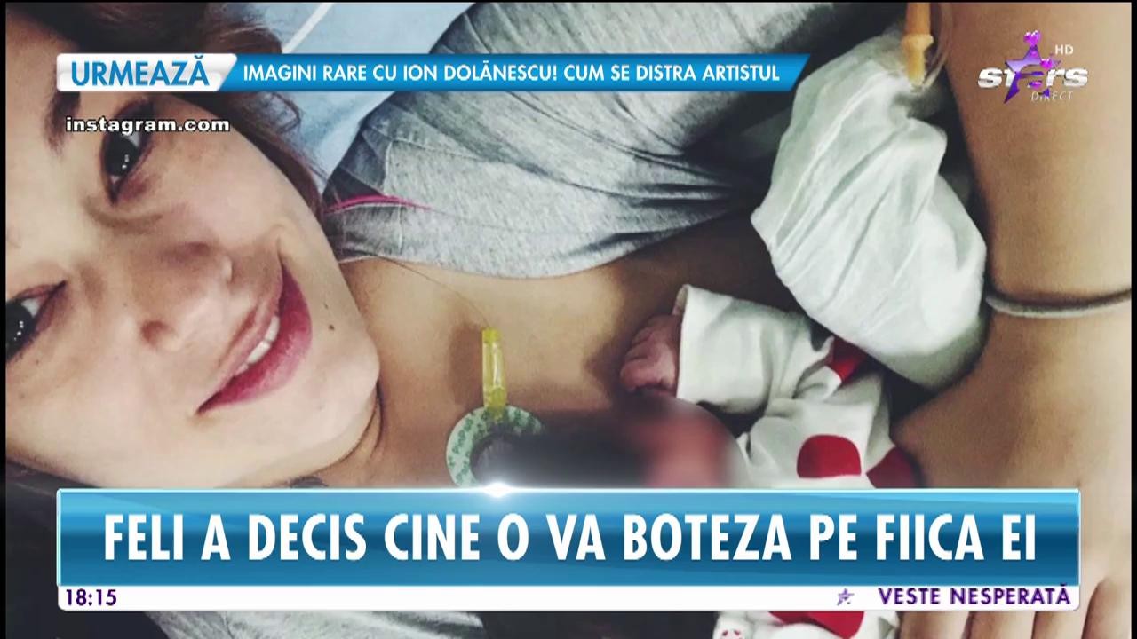 Feli a decis cine o va boteza pe fiica ei