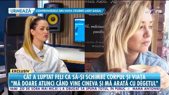 C&acirc;t a luptat Feli că să-și schimbe corpul și viață: "Nu mă interesaza at&acirc;t de tare celebritatea"