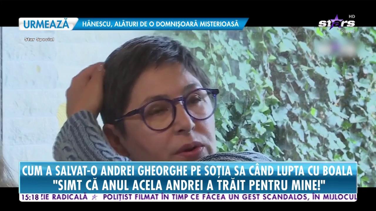 Cum a salvat-o Andrei Gheorghe pe soţia sa c&acirc;nd lupta cu boala: Simt că anul acela Andrei a trăit pentru mine