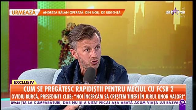 Cum se pregătesc rapidiștii pentru meciul cu FCSB 2. Ovidiu Burcă, președintele clublui FC Rapid: Noi &icirc;ncercăm să creștem tineri &icirc;n jurul unor valori