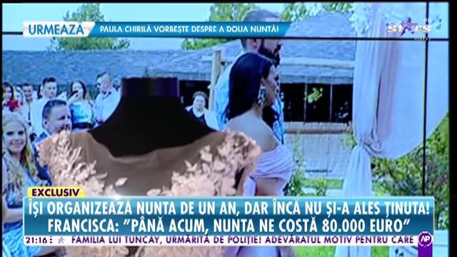 Francisca îşi organizează nunta de un an, dar încă nu și-a ales ținuta