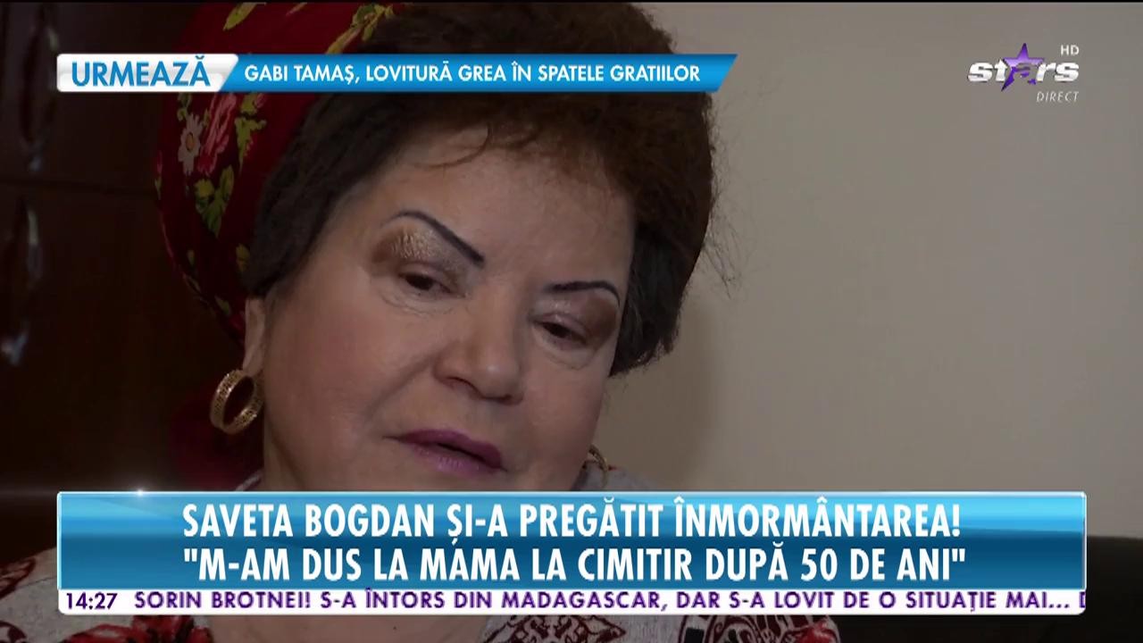 Saveta Bogdan şi-a pregătit &icirc;nmorm&acirc;ntarea: Mi-am cumpărat un loc de veci