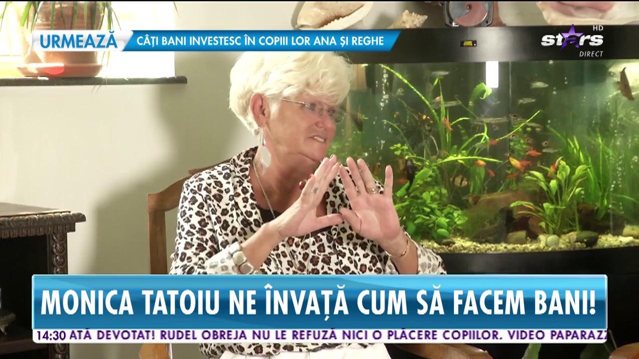 Lecţii de &icirc;mbogățire! Monica Tatoiu ne invaţă cum să facem bani