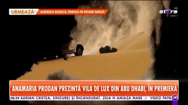 Anamaria Prodan prezintă vila de lux din Abu Dhabi, &icirc;n premieră