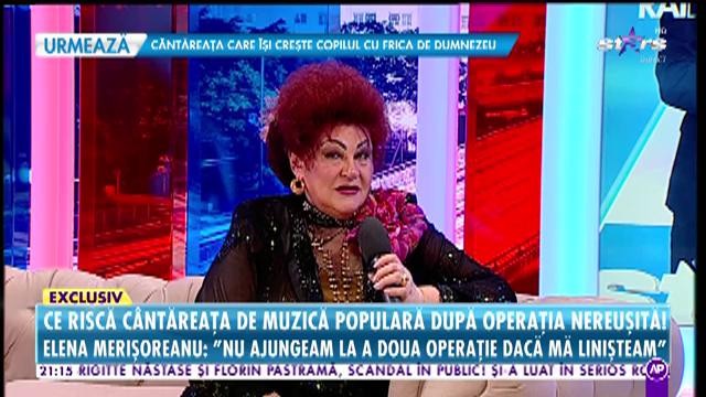 Elena Merișoreanu are probleme de sănătate: Medicul s-a &icirc;ngrozit c&acirc;nd m-a văzut