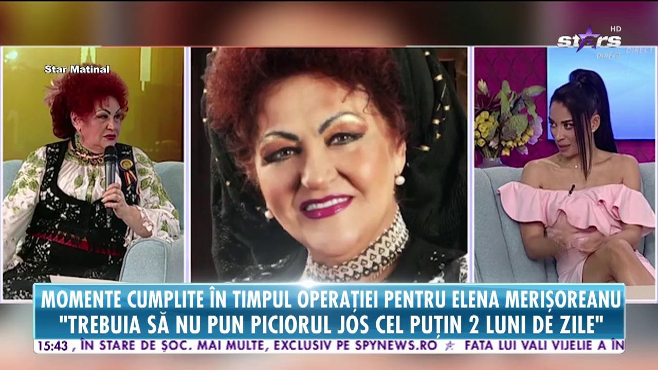 Elena Merişoreanu, momente cumplite &icirc;n timpul operaţiei