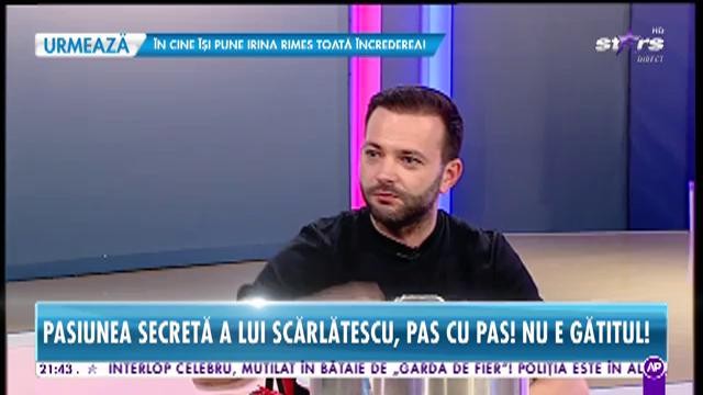 Pasiunea secretă a lui Scărlătescu, pas cu pas! Nu e gătitul!