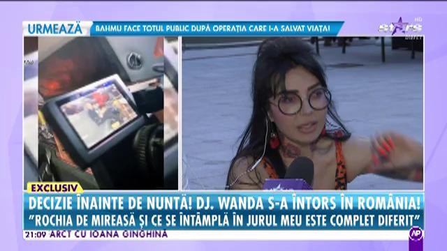 Răi da Buni. Dj. Wanda, decizie înainte de nuntă. Vedeta s-a întors în România: Nu am crezut că o să fie atât de stresant