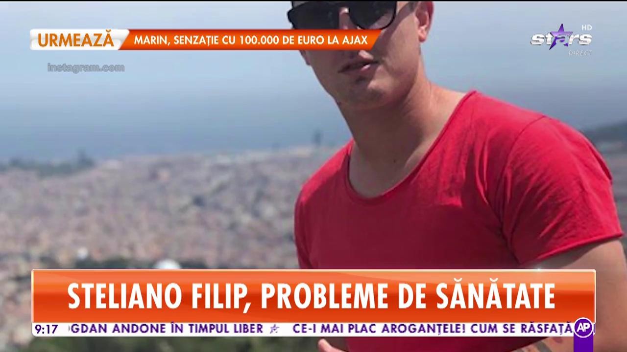 Star Matinal. Steliano Filip, probleme de sănătate