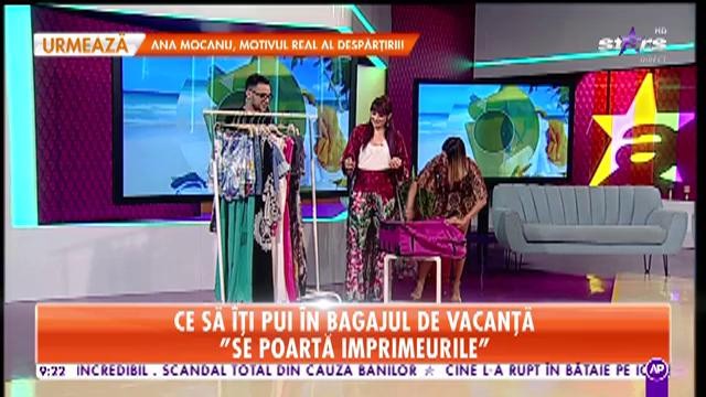 Star Matinal. Nu ştii ce să &icirc;ţi pui &icirc;n bagajul de vacanță? Specialistul ne &icirc;nvaţă, &icirc;n direct, ce haine trebuie să luam la noi