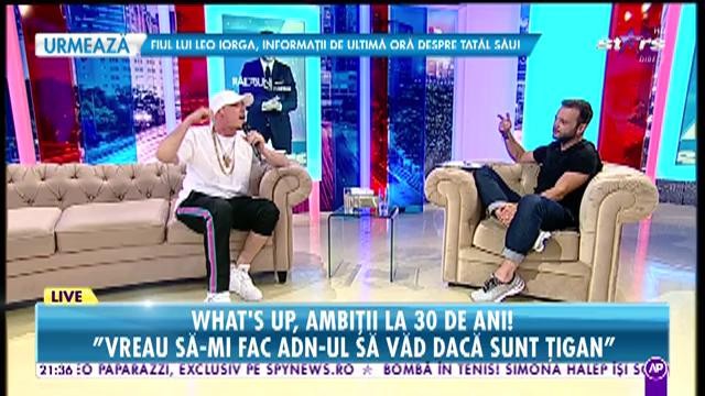 What's UP s-a decis! "Vreau să-mi fac ADN-ul să vad dacă sunt ţigan"