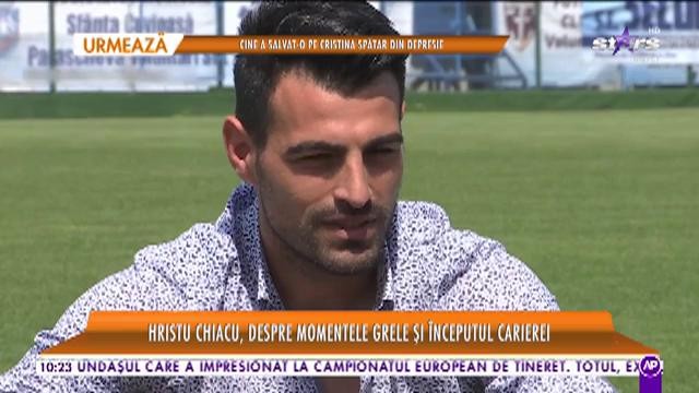 Star Matinal. Hristu Chiacu, despre momentele grele și &icirc;nceputul carierei de fotbalist