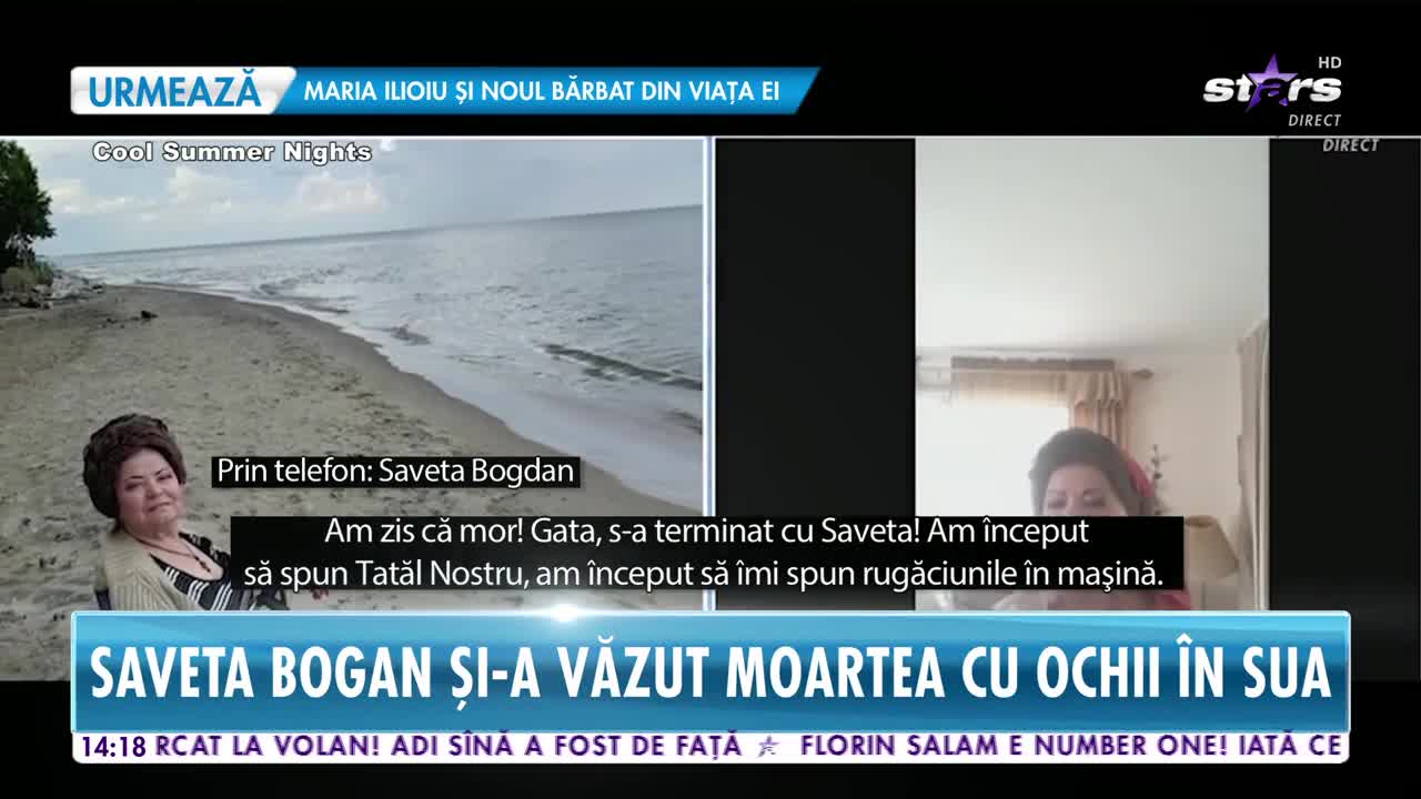Star News. Saveta Bogdan și-a văzut moartea cu ochii &icirc;n Statele Unite ale Americii