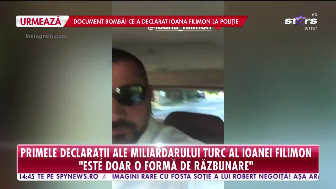 Primele declaraţii ale miliardarului turc, acuzat că a sechestrat-o pe Ioana Filimon!