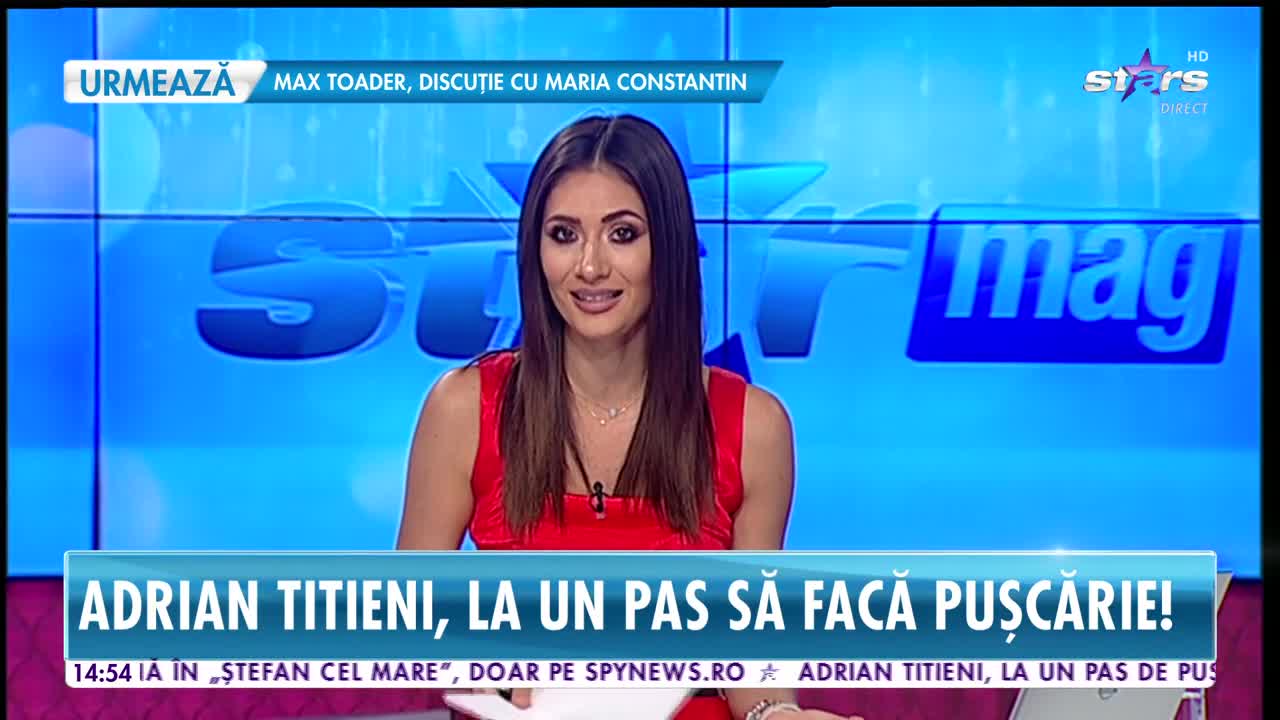 Star News. Adrian Titieni, la un pas să facă puşcărie