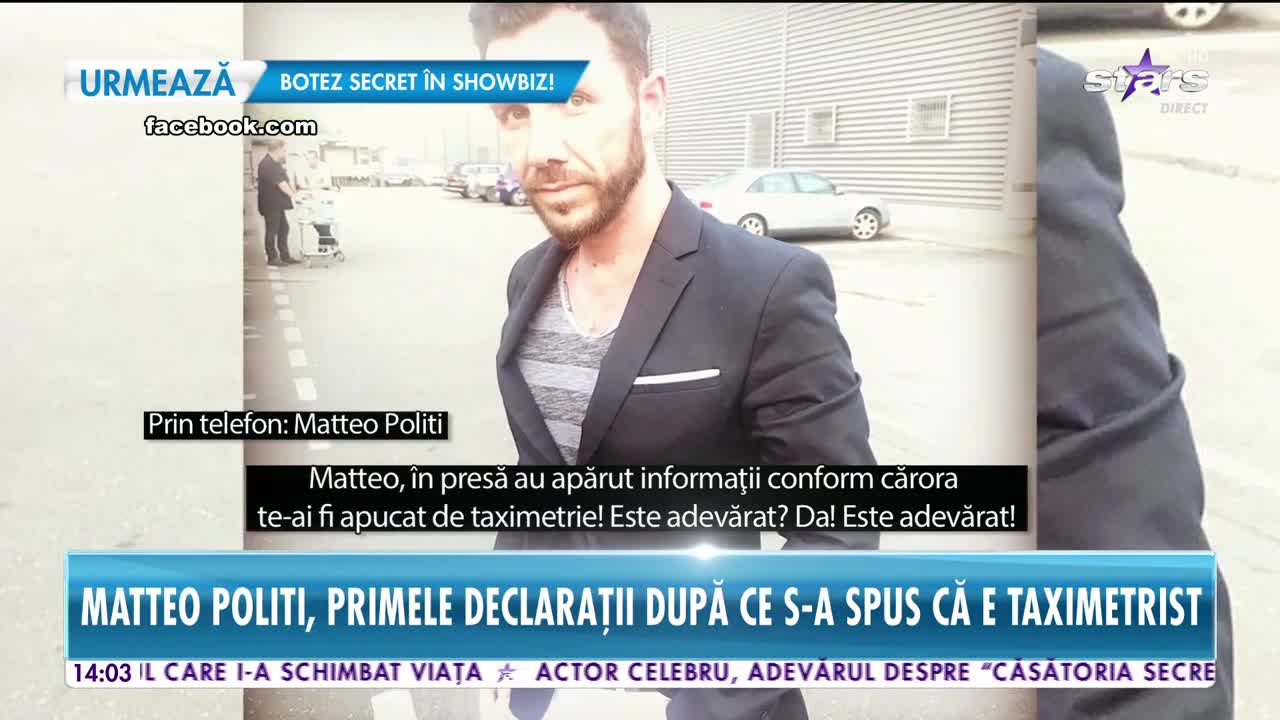 Star News. Matteo Politi, primele declarații după ce s-a spus că e taximetrist: Am nevoie să lucrez