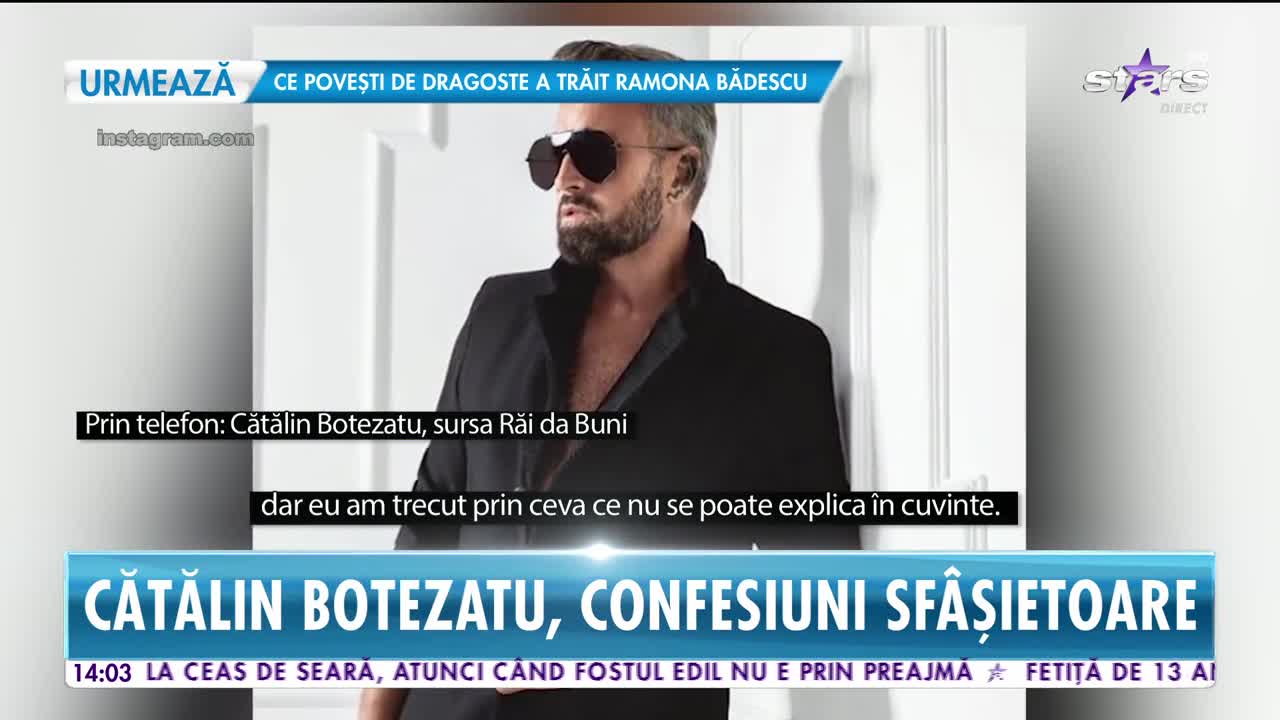 Star News. Cătălin Botezatu, confesiuni sf&acirc;șietoare