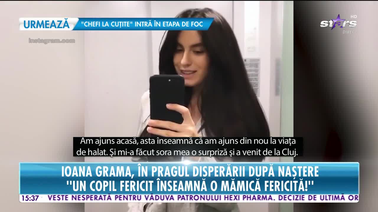 Star News. Ioana Grama, &icirc;n pragul disperării după naștere