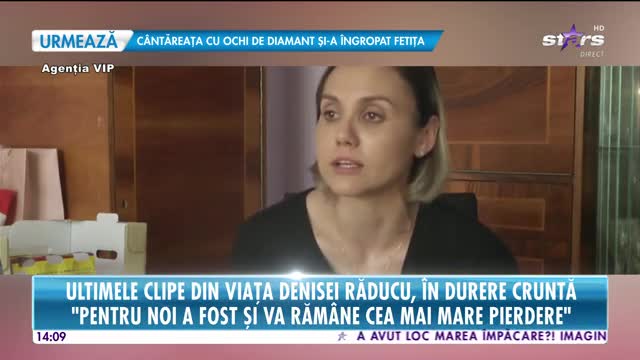 Star News. Ultimele clipe din viața Denisei Răducu, &icirc;n durere cruntă