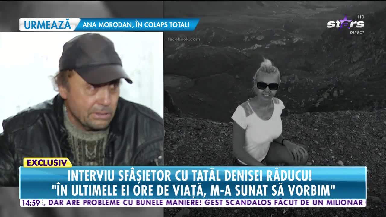 Interviu sf&acirc;şietor cu tatăl Denisei Răducu! "A trăit cu speranţa că se va face bine"