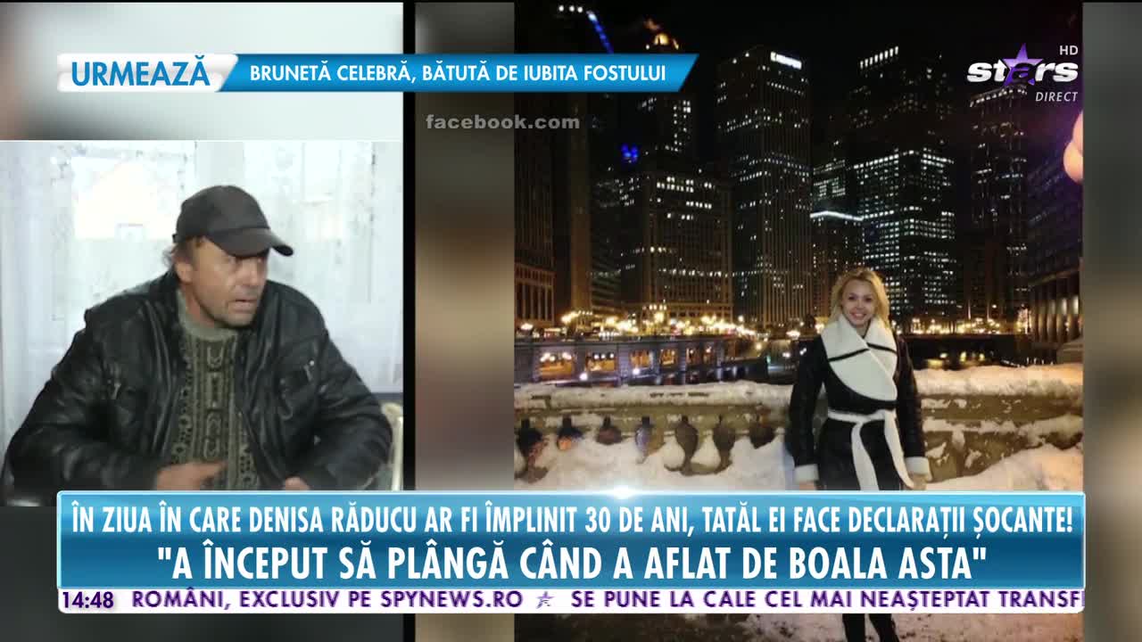 Star News. &Icirc;n ziua &icirc;n care Denisa Răducu ar fi &icirc;mplinit 30 de ani, tatăl ei face declaraţii şocante