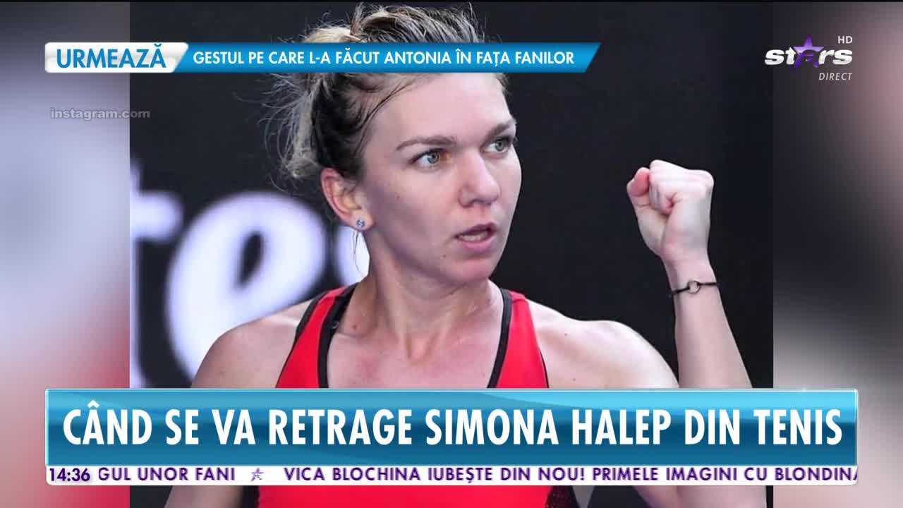 Star News. C&acirc;nd se va retrage Simona Halep din tenis