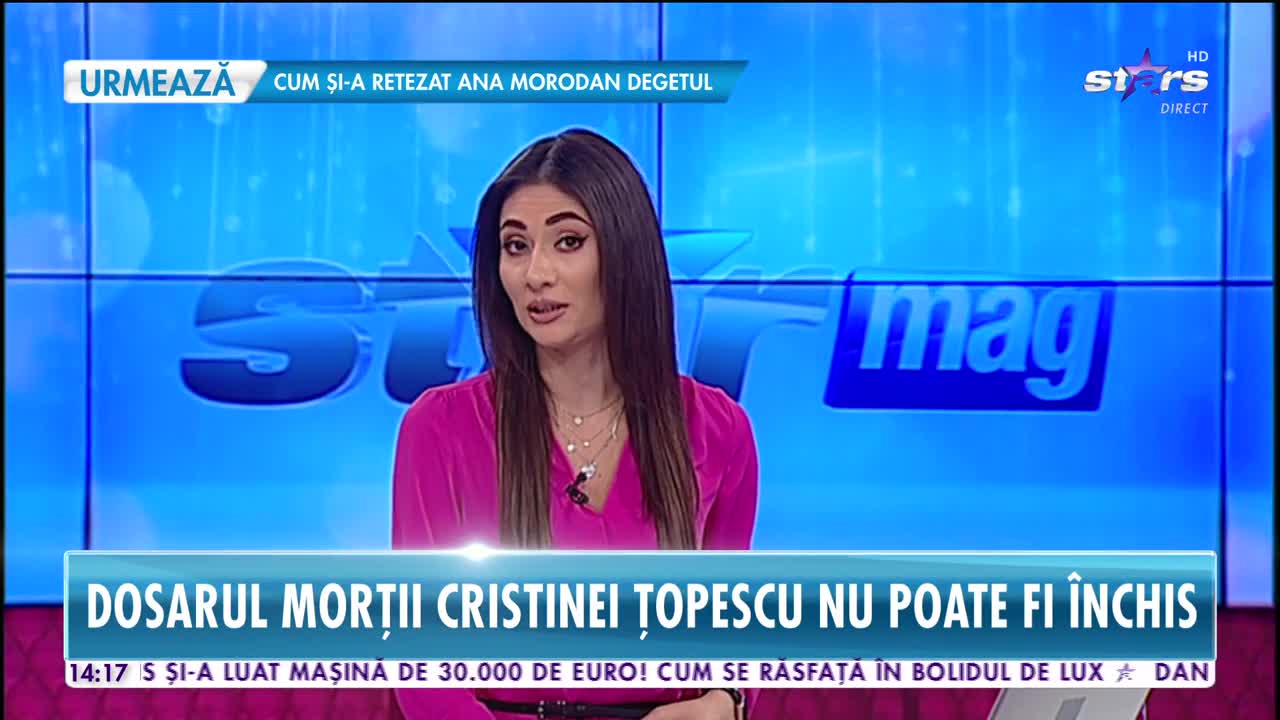 Star News. Dosarul morții Cristinei Țopescu nu poate fi &icirc;nchis