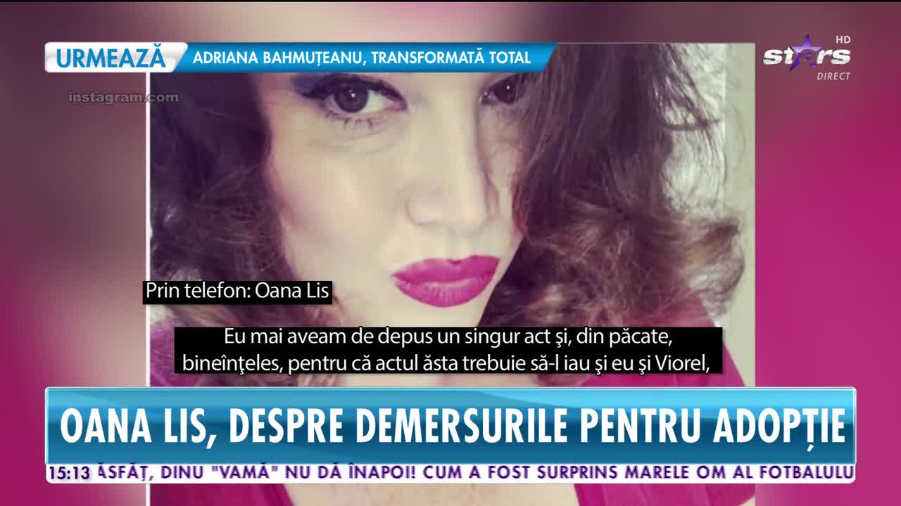 Ce se întâmplă cu demersurile pe care Oana Lis le face pentru adopţie